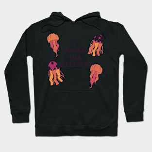 I brake for jellyfish #2 Hoodie